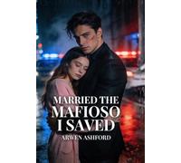 Married The Mafioso I Saved: A Marriage of Survival, Power, and Unwanted Desire