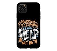 Married To A Climber Send Help Not Beta Rock Climbing Wife Case for iPhone 11 Pro Max