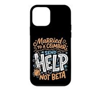 Married To A Climber Send Help Not Beta Rock Climbing Wife Case for iPhone 12 mini