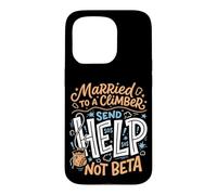 Married To A Climber Send Help Not Beta Rock Climbing Wife Case for iPhone 15 Pro