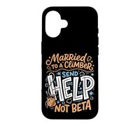 Married To A Climber Send Help Not Beta Rock Climbing Wife Case for iPhone 16