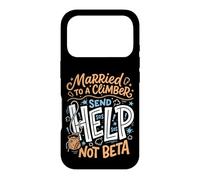 Married To A Climber Send Help Not Beta Rock Climbing Wife Case for iPhone 17 Pro
