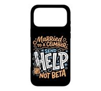 Married To A Climber Send Help Not Beta Rock Climbing Wife Case for iPhone 17 Pro Max