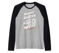 Married to A Hunter and Yes He is Always in The Woods Hunter Raglan Baseball Tee