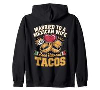 Married To A Mexican Wife Send Help And Tacos Mexican Zip Hoodie