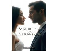 Married to a Stranger: 100 True Stories of Unexpected Love and Regret (Love and Relationships)