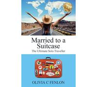 Married to a Suitcase: The Ultimate Solo Traveller