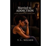 Married To Addiction: Loving Someone You Cannot Save
