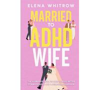 Married to ADHD Wife: The Husband’s Guide to Less Stress, Better Communication, and a Stronger Marriage (Guide to ADHD)