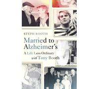 Married to Alzheimer's : A Life Less Ordinary with Tony Booth