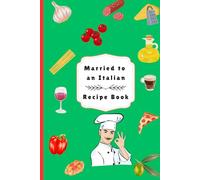 Married to an Italian: A Blank Recipe Book Funny Gift for wife/husband married into an Italian family prank joke book Prank wedding gift: Are you married to an Italian? Then you already know: