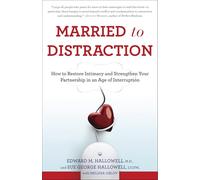 Married to Distraction – Restore Intimacy & Strengthen Your Partnership in an Age of Interruption