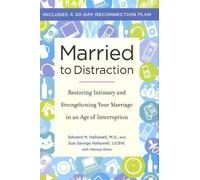 Married to Distraction: Restoring Intimacy and Strengthening Your Marriage in an Age of Interruption