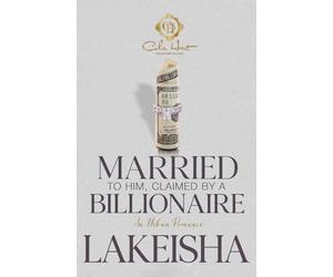 Married To Him, Claimed By A Billionaire: An Unhinged Romance: 1