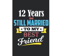 Married To My Best Friend For 12 Years Wedding Anniversary: Daily Planner Notepad To Do Schedule, Medium 6x9 Inches, 100 Pages, Printed Cover