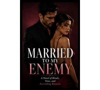 Married To My Enemy: A Novel of Rivals, Vows, and Everything Between (The Ember & Crown Series)