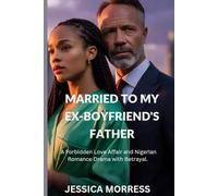 Married to My Ex-Boyfriend’s Father: A Forbidden Love Affair and Nigerian Romance Drama with Betrayal