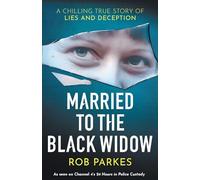 Married to the Black Widow: A chilling true story of lies and deception
