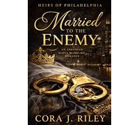 Married to the Enemy: An Arranged Mafia Marriage Romance (Heirs of Philadelphia)