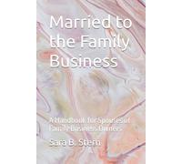 Married to the Family Business: A Handbook for Spouses of Family Business Owners (The Sage Pages)