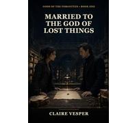 Married to the God of Lost Things: 1 (Gods of the Forgotten)