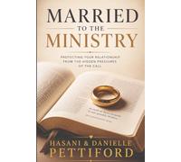 Married To The Ministry: Protecting Your Relationship from the Hidden Pressures of the Call