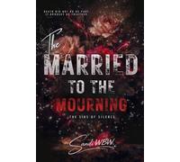 MARRIED TO THE MOURNING: Death did not do us part. It brought us together. (THE SINS OF SILENCE)