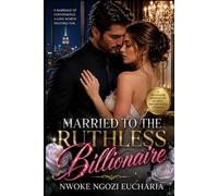 Married to the Ruthless Billionaire: A Marriage of Convenience, A Love Worth Fighting For