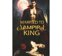 Married to the Vampire King: A Dark Paranormal Romance Book 1 (The Vampire King's Bride)