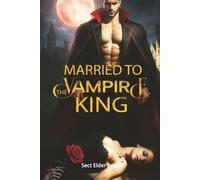 Married to the Vampire King: A Steamy Vampire Romance Book 2 (The Vampire King's Bride)