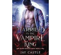Married to the Vampire King (Blood Bonded Mates)
