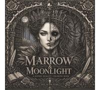 Marrow & Moonlight: A Gothic Duality Coloring Book (The Gothic Duality Series)