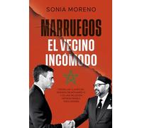 Marruecos, el vecino incomodo: Todas las claves del reinado de Mohamed VI y de una relación imprescindible para España (Actualidad)