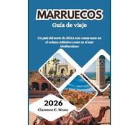 Marruecos Guía de viaje 2026: Un país del norte de África con costas tanto en el océano Atlántico como en el mar Mediterráneo