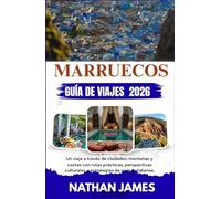 Marruecos GUÍA DE VIAJES 2026: Un viaje a través de ciudades, montañas y costas con rutas prácticas, perspectivas culturales y estrategias de viaje cotidianas.