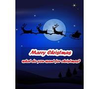 Marry Christmas What Do You Want For Christmas: Blank Sketchbook for Girls, Boys & Young Adults, Large Drawing Paper with 120 Pages (8.5" x 11") White ... and you have the perfect, easy gift for kids!