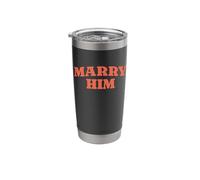 Marry Him Funny Wedding Proposal Bachelorette Stainless Steel Insulated Tumbler