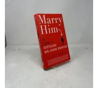 Marry Him!: The Case for Settling for Mr. Good Enough