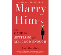 Marry Him: The Case for Settling for Mr. Good Enough - Paperback NEW Gottlieb, L