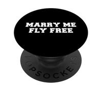 Marry Me Fly Free Rich Lifestyle Humble Brag Confident Humor PopSockets Adhesive PopGrip