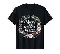 Marry Me I Can Boil Water Proposal Basic Cooking T-Shirt