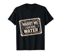 Marry Me I Can Boil Water Proposal Basic Cooking - T-Shirt