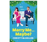 Marry Me...Maybe?: A gorgeously funny, fake-fiancé romantic comedy from Christy McKellen (Best Friends, Bad Ideas)