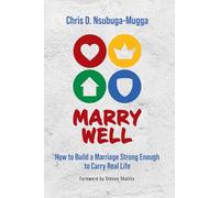 Marry Well: How to Build a Marriage Strong Enough to Carry Real Life