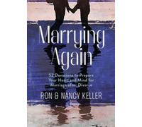 Marrying Again: 52 Devotions to Prepare Your Heart and Mind for Marriage After Divorce