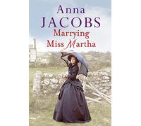 Marrying Miss Martha: An utterly unforgettable historical saga