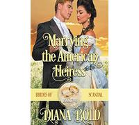 Marrying the American Heiress: 2 (Brides of Scandal)