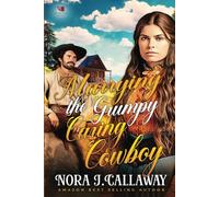 Marrying the Grumpy Caring Cowboy: A Western Historical Romance Book