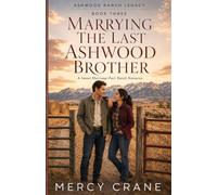 Marrying the Last Ashwood Brother: A Marriage Pact Western Romance (Ashwood Ranch Legacy Book 3)