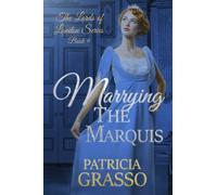 Marrying the Marquis: 9 (THE LORDS OF LONDON REGENCY ROMANCE SERIES)